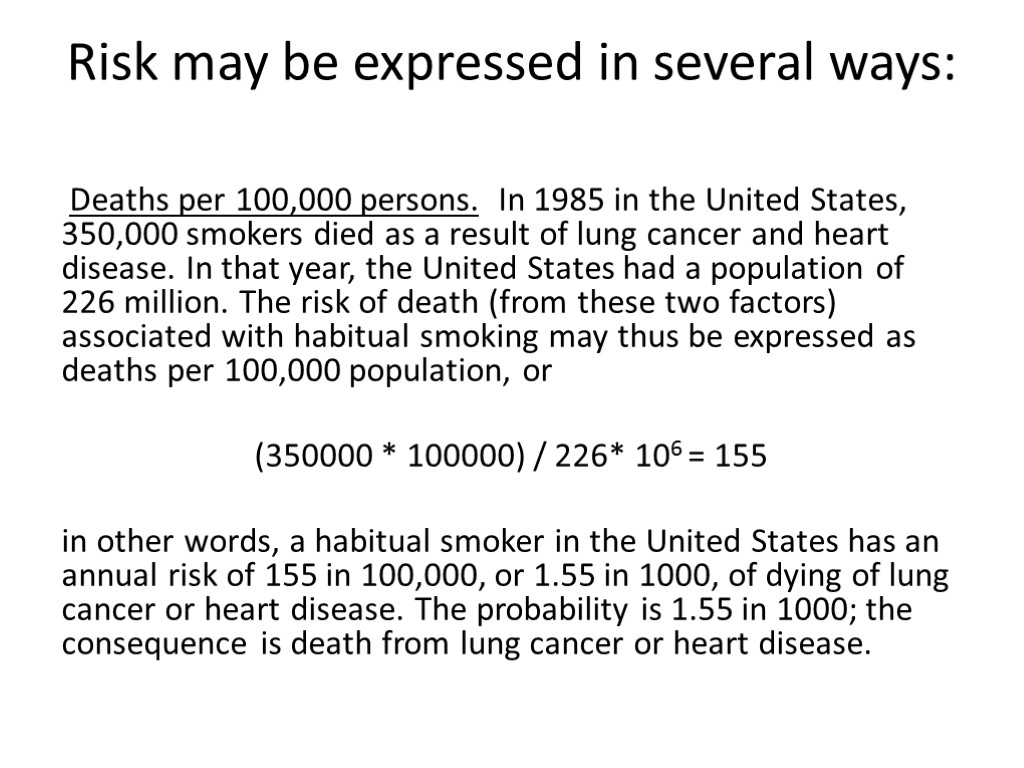 Risk may be expressed in several ways: Deaths per 100,000 persons. In 1985 in